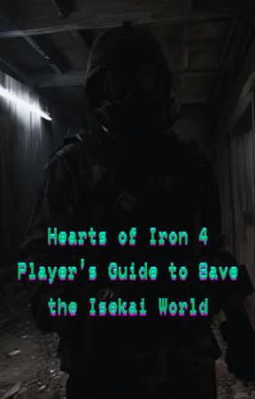 Hearts of Iron 4 Player's Guide to Save the Isekai World de PoisonNShadoW