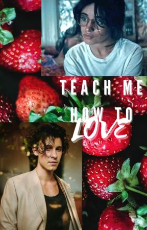 Teach Me How To Love by Ellie_writeswords