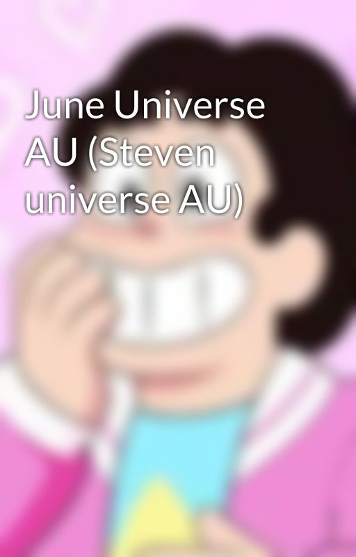 June Universe AU (Steven universe AU) by thegornet