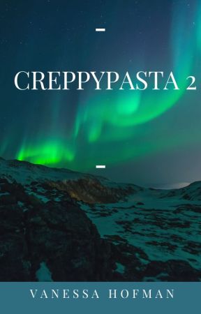 creppypasta 2 by VanessaHofman456