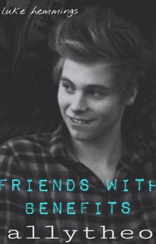 Friends with Benefits || Luke Hemmings by allytheo_