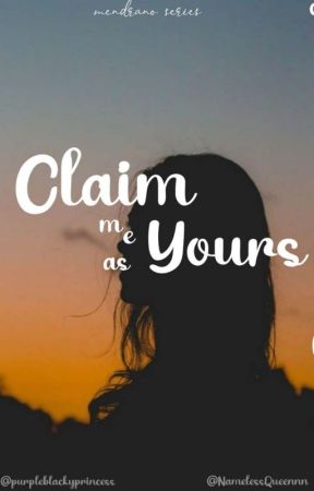 Claim Me As Yours by NamelessQueennn