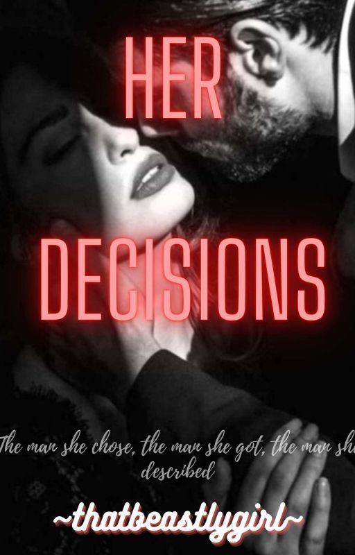Her Decisions by thatbeastlygirl