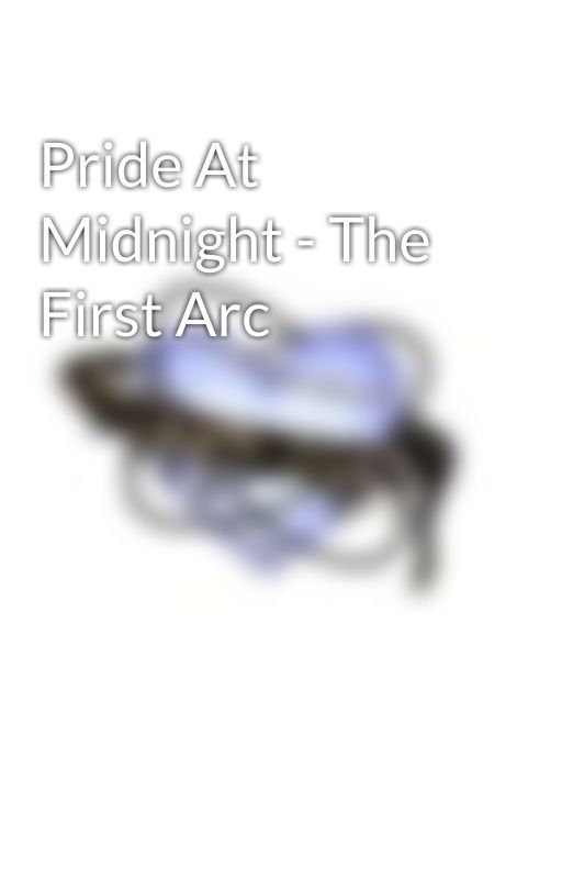 Pride At Midnight - The First Arc by Kasu_ii