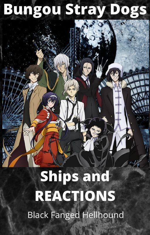 BSD | Ship Reactions | Feat. Agency and Mafia by Akutagawa_PortMafia