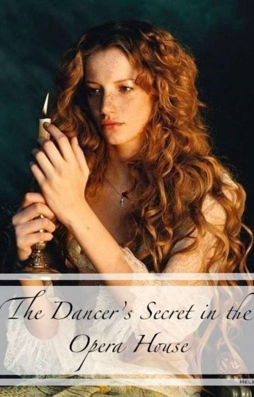 The Dancer's Secret (Phantom of the Opera Phanfiction), de HelenWheels