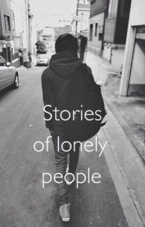 Stories of lonely people by Yuumi_Ketsumi