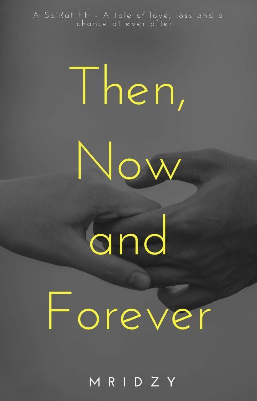 Then, Now And Forever - A SaiRat FF by mridzy