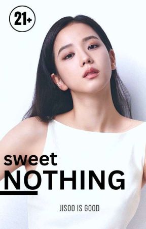 Sweet Nothing (JISOO-JIN) TAMAT!! HAPPY END🇰🇷🇬🇧Wattys 2023 by jisooisgood