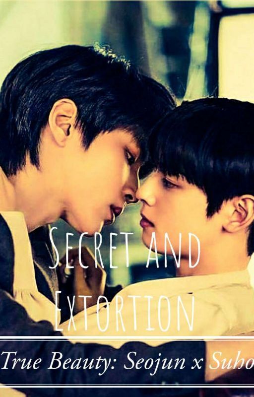 True beauty: Secret and Extortion (Seojun X Suho, Suseo BL) (Completed) by lightlessboy