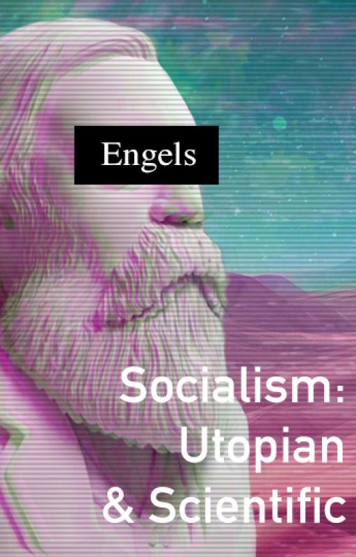 Socialism: Utopian and Scientific by SpookyScarySocialist