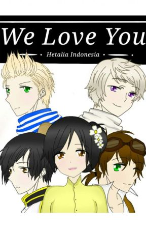 We Love You ~ Hetalia Indonesia ~ by NaylaAzzahra25