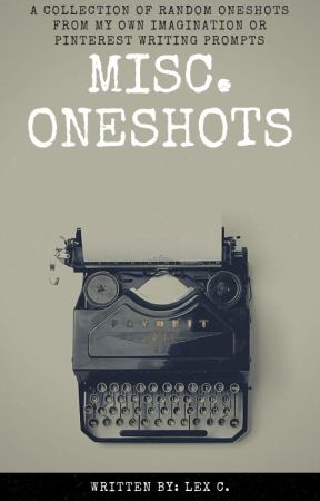 Misc oneshots  by LexC013