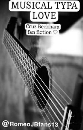 Musical typa love ~ Cruz Beckham fan fiction  by RomeoJBfans13