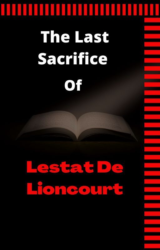 The Last Sacrifice of Lestat De Lioncourt от OfficialVW