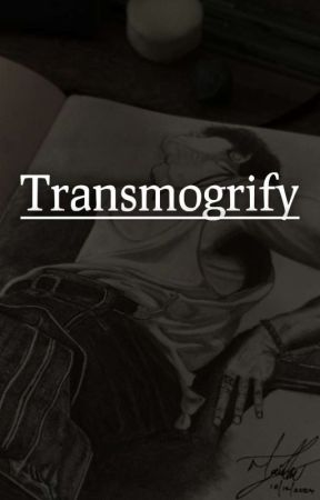 Transmogrify بقلم Viper4