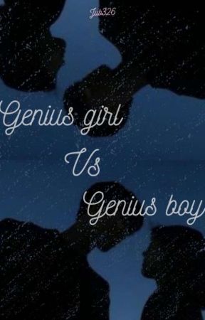 Genius girl VS Genius boy بقلم chocobichan