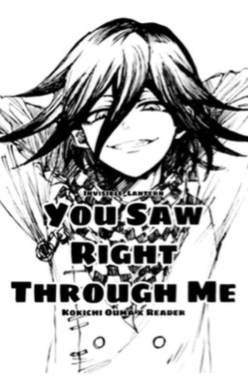 You Saw Right Through Me  par InvisibleLantern