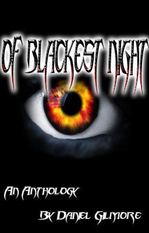 Of Blackest Night: An Anthology of the Strange and Scary by DanGil