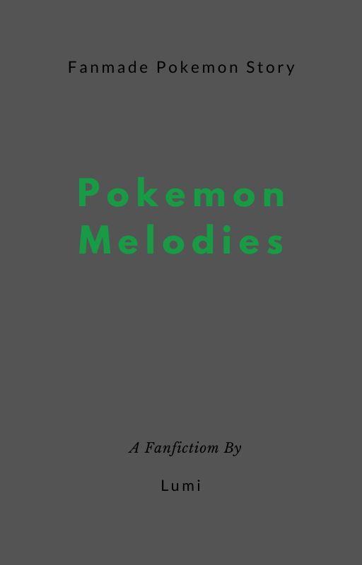 Pokemon Melodies - A Fanmade Pokemon Story. by Kallutoooooz