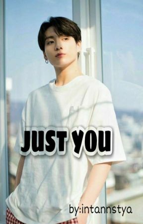 Just You✔ ||oneshoot|| ni intannstya