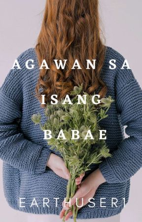  AGAWAN SA ISANG BABAE  by Earthuser1