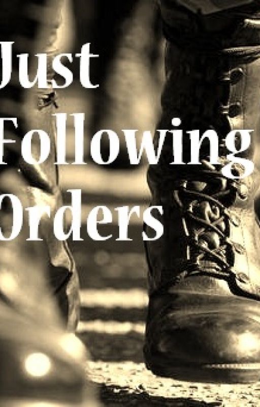 Just Following Orders by lozza__98