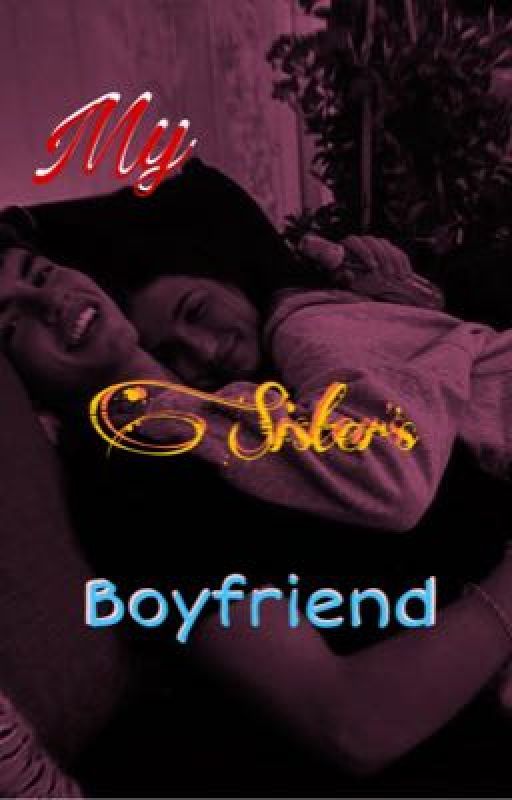 My Sister's Boyfriend oleh _dolans_bae101