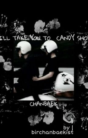 I'LL TAKE YOU TO CANDY SHOP by birchanbaekist