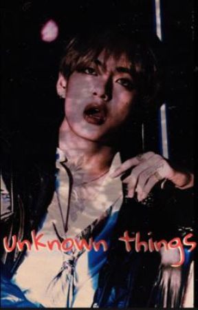 Unknown things/taehyung(mafya), de btssmut_001