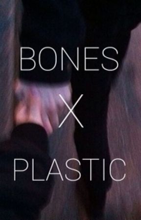 bones x plastic by fvckza