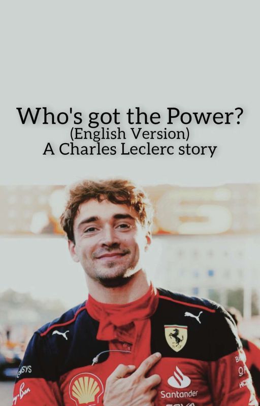 Who got the power?(English Version)-A Charles Leclerc Story от Mysweety_