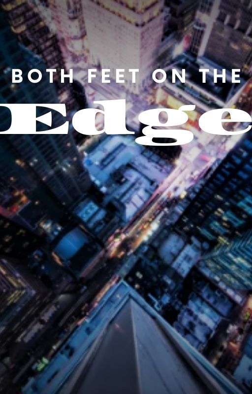 Both Feet On The Edge by AdderallAngels