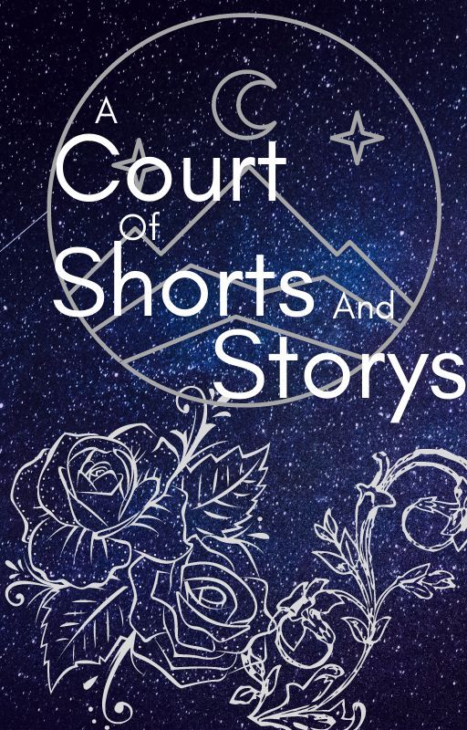 A Court of Shorts and Storys by mymymoon