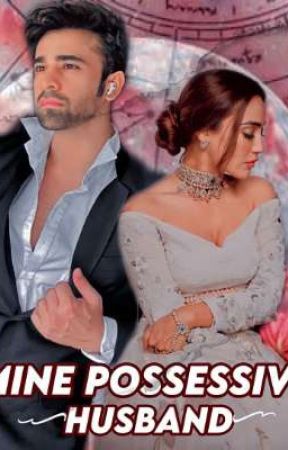 𝗠𝗶𝗻𝗲 𝗽𝗼𝘀𝘀𝗲𝘀𝘀𝗶𝘃𝗲 𝗛𝘂𝘀𝗯𝗮𝗻𝗱( On hold) by sirat_writer