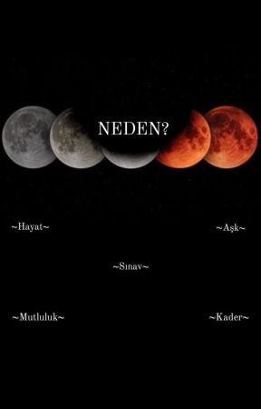 NEDEN? (Askıya Alındı!) by _selininizz_