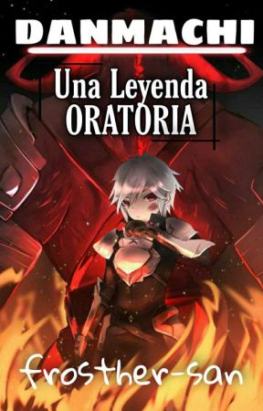 Danmachi: Una Leyenda Oratoria by NTempuraGHOST