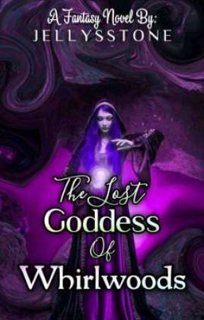 THE LOST GODDESS OF WHIRLWOODS by JellysStone