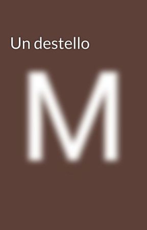Un destello by Monickarla