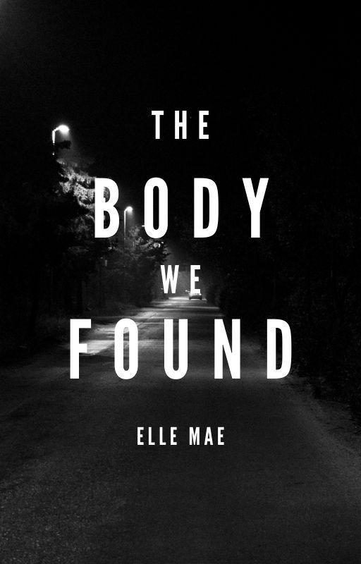 The Body We Found by ellemaemcnamara
