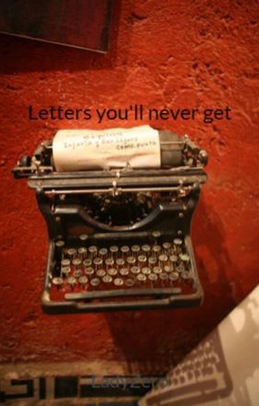 Letters you'll never get by LadyZero