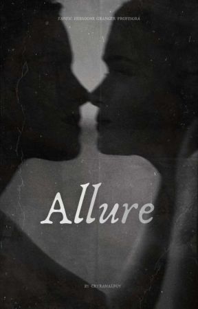 ALLURE | 𝙃𝙚𝙧𝙢𝙞𝙤𝙣𝙚 𝙂𝙧𝙖𝙣𝙜𝙚𝙧 ✓, de cryramalfoy