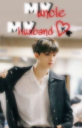 ⚠ My Uncle My Husband ⚠, de choiyanna06