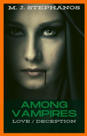 Among Vampires 1 - Love / Deception ✔ by MJStephanos