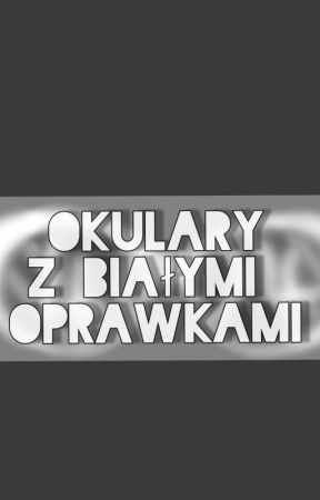 Okulary z białymi oprawkami |DNF| by cojatur0bje