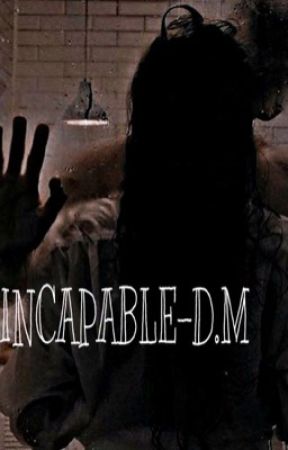 Incapable-D.M by Malfoy_T22