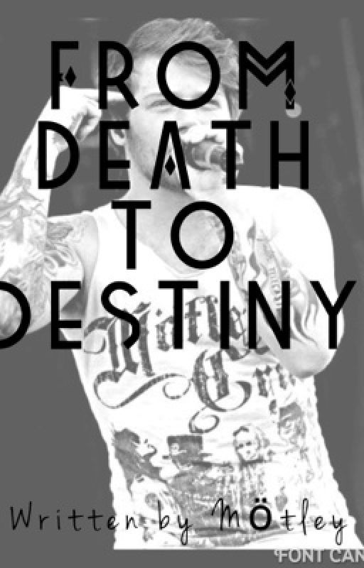 From Death to Destiny (Asking Alexandria Fanfic) ON HOLD by MotleyWorsnopp