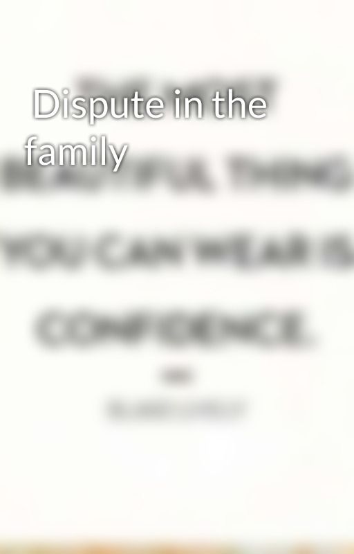 Dispute in the family by MahnoorArif662