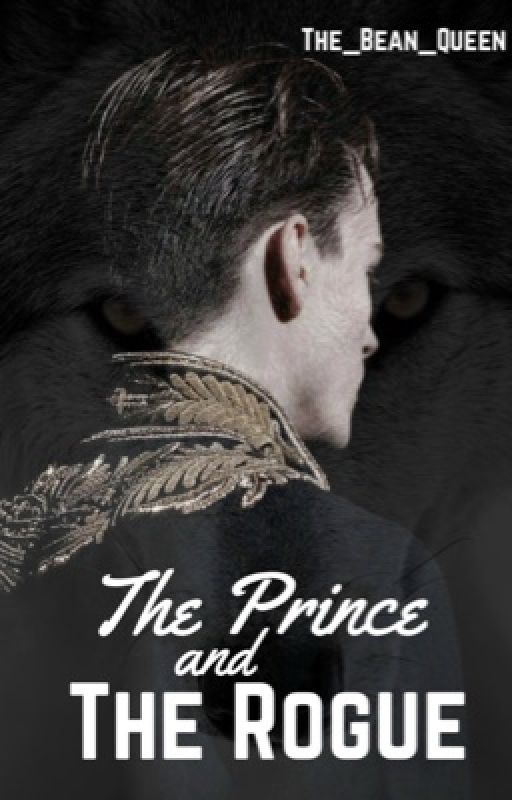 The Prince and The Rogue✔️ by The_Bean_Queen