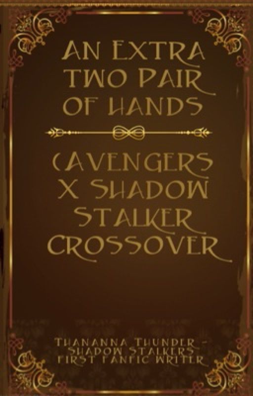 An Extra Two Pairs Of Hands - (Avengers X Shadow Stalker Crossover) by Thananna_Thunder